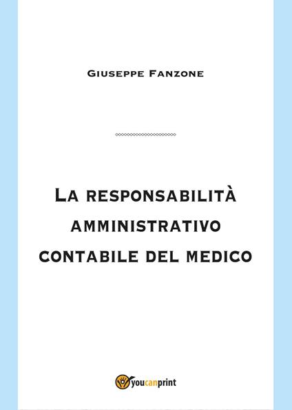 La responsabilità amministrativo contabile del medico - Giuseppe Fanzone - copertina