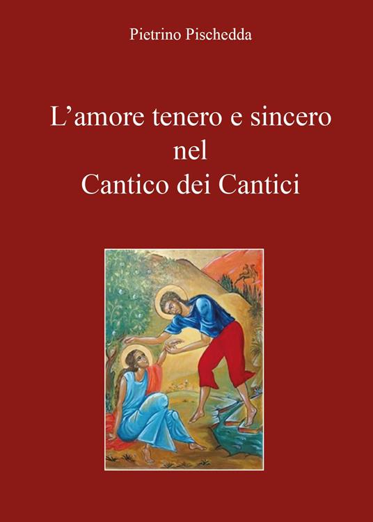 L' amore tenero e sincero nel Cantico dei Cantici - Pietrino Pischedda - copertina