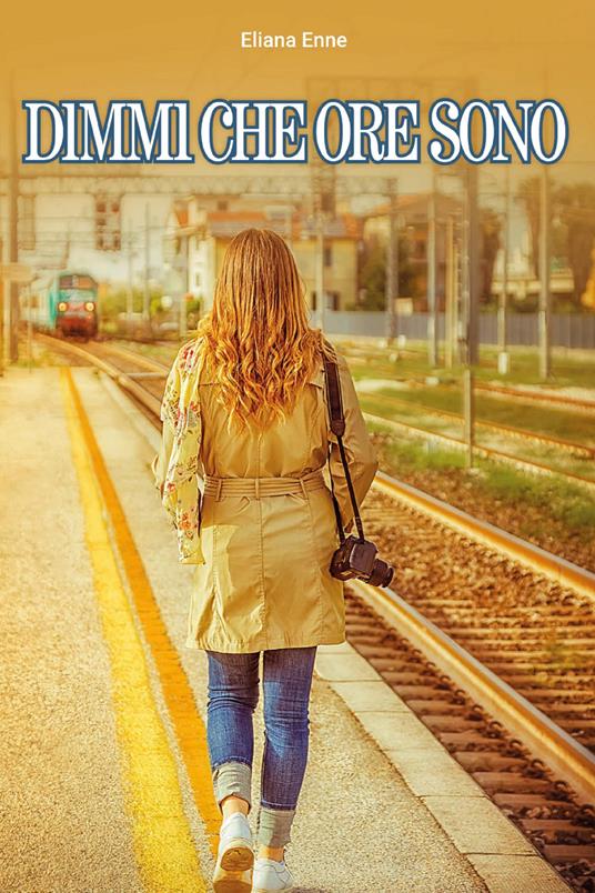 Dimmi che ore sono - Eliana Enne - copertina