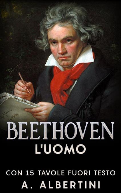 Beethoven. L'uomo - A. Albertini - ebook