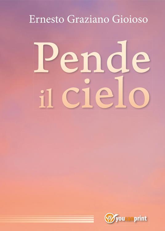 Pende il cielo - Ernesto Graziano Gioioso - copertina