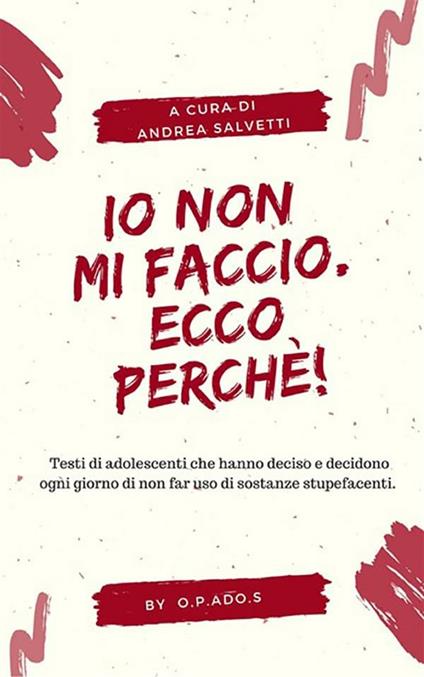 Io non mi faccio. Ecco perché! - Andrea Salvetti - ebook