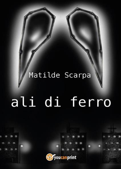 Ali di ferro - Matilde Scarpa - ebook