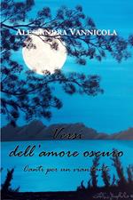 Versi dell'amore oscuro. Canti per un viandante