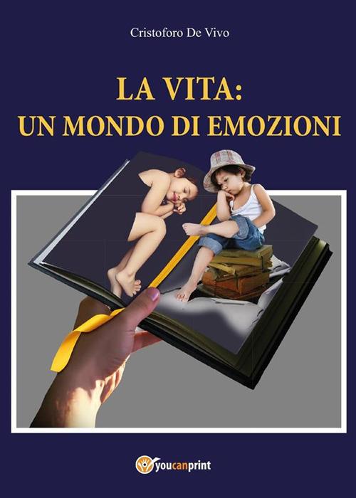 La vita, un mondo di emozioni - Cristoforo De Vivo - ebook