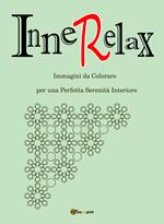 InneRelax. Immagini da colorare per una perfetta serenità interiore. Ediz. illustrata. Vol. 1