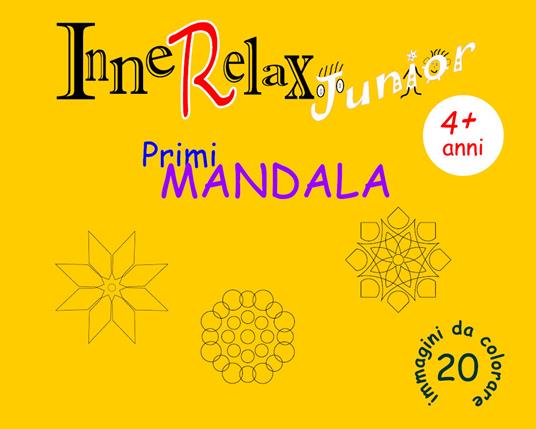 Primi mandala. InneRelax Junior. 20 immagini da colorare. Ediz. illustrata - Roberto Roti - copertina