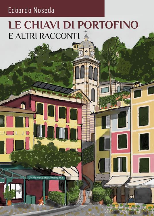 Le chiavi di Portofino e altri racconti - Edoardo Noseda - copertina