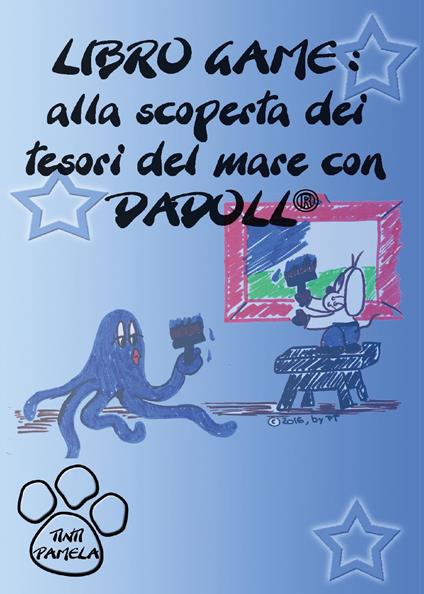 Alla scoperta dei tesori del mare con Dadoll. Libro game. Ediz. illustrata - Pamela Tinti - copertina