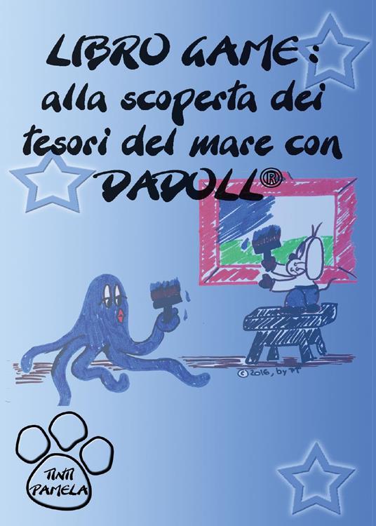 Alla scoperta dei tesori del mare con Dadoll. Libro game. Ediz. illustrata - Pamela Tinti - copertina