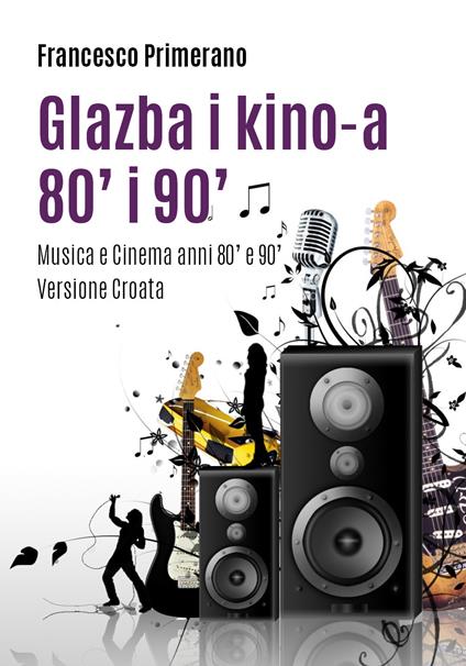 Musica e cinema anni '80 e '90. Ediz. croata - Francesco Primerano - copertina