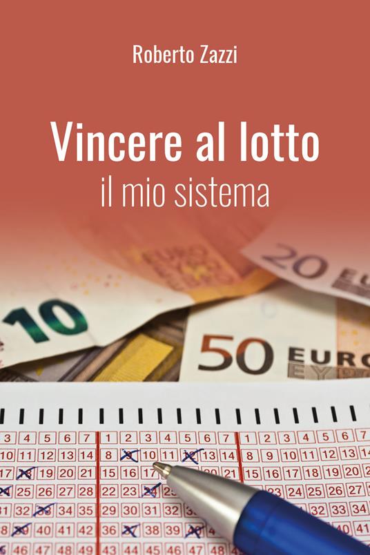 Vincere al lotto. Il mio sistema - Roberto Zazzi - copertina