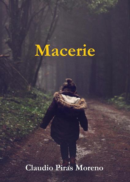 Macerie. Ediz. integrale - Claudio Piras Moreno - copertina