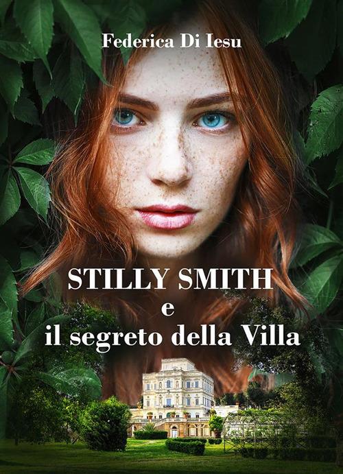 Stilly Smith e il segreto della villa - Federica Di Iesu - ebook