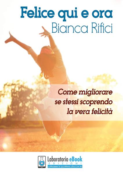 Felice qui e ora - Bianca Rifici - copertina