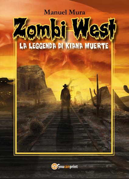 Zombi West. La leggenda di Kiana Muerte - Manuel Mura - copertina