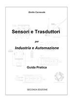 Sensori e trasduttori per l'industria e l'automazione. Guida pratica