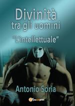 Divinità tra gli uomini. «L'intellettuale»