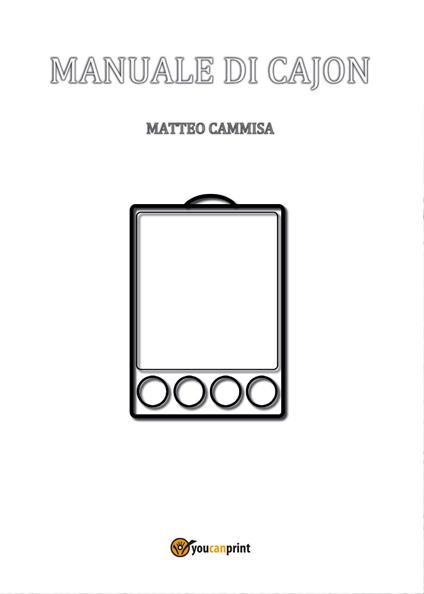 Manuale di cajon. Ediz. a spirale - Matteo Cammisa - copertina