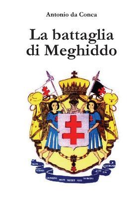 La battaglia di Meghiddo. Templari - Antonio Da Conca - copertina
