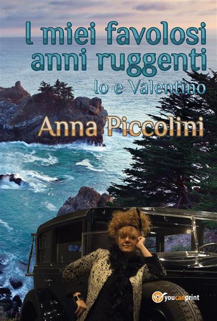 I miei favolosi anni ruggenti. Io e Valentino - Anna Piccolini - ebook