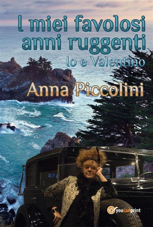 I miei favolosi anni ruggenti. Io e Valentino - Anna Piccolini - ebook