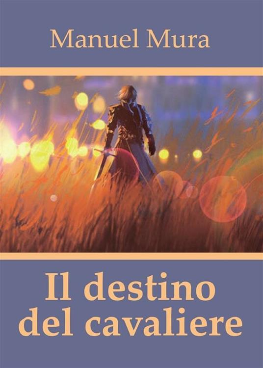 Il destino del cavaliere - Manuel Mura - ebook