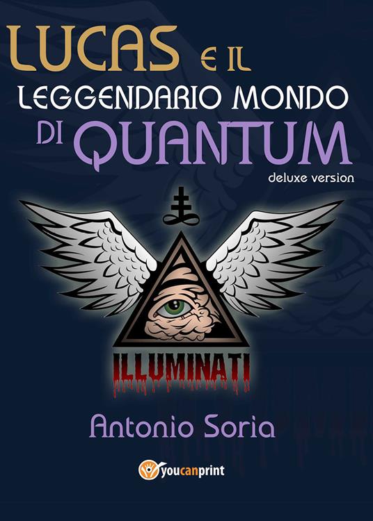 Lucas e il leggendario mondo di Quantum. Deluxe edition - Antonio Soria - copertina