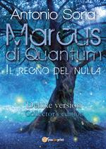 Marcus di Quantum. Il regno del nulla. Deluxe edition. Collector's edition
