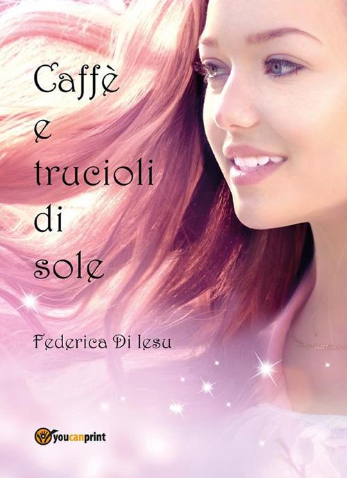 Caffè e trucioli di sole - Federica Di Iesu - ebook