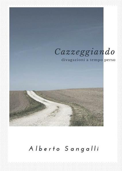 Cazzeggiando - Alberto Sangalli - ebook