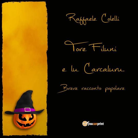 Tore Filuni e lu Carcaluru. Breve racconto popolare - Raffaele Colelli - copertina