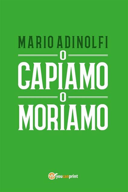 O capiamo o moriamo - Mario Adinolfi - ebook