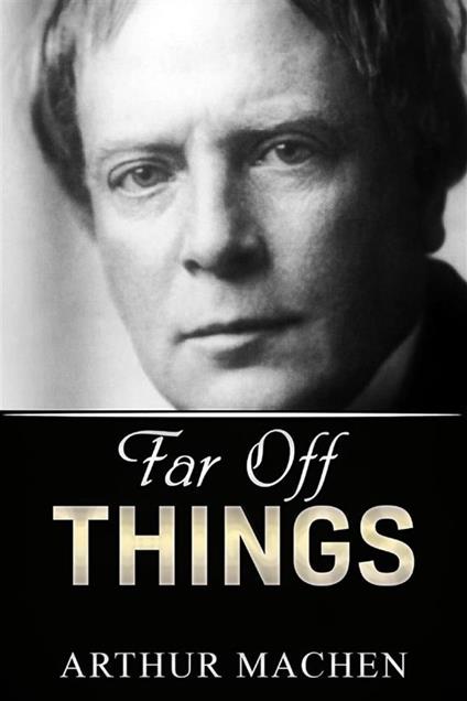 Far Off Things - Arthur Machen - ebook