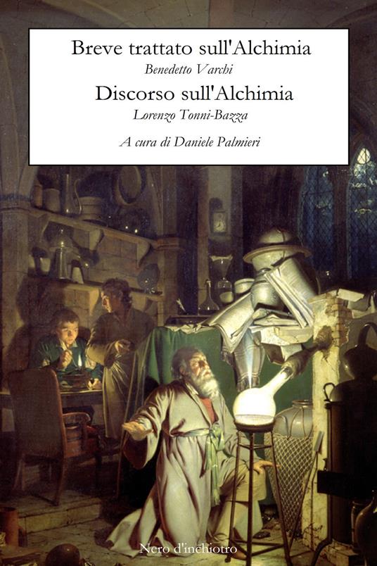 Breve trattato sull'alchimia-Discorso sull'alchimia - Benedetto Varchi,Lorenzo Tonni Bazza - copertina