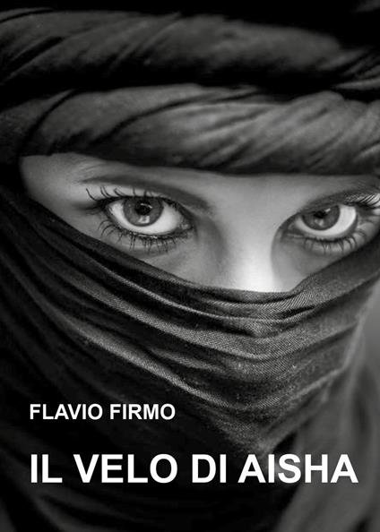 Il velo di Aisha - Flavio Firmo - copertina