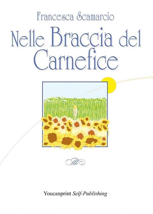 Nelle braccia del carnefice - Francesca Scamarcio - ebook