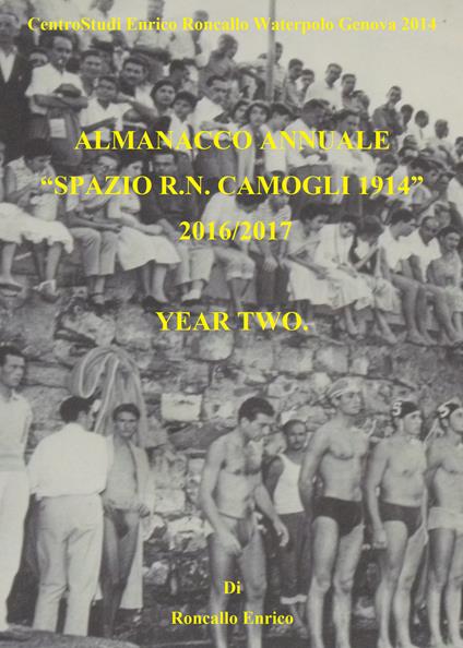 Almanacco annuale «Spazio R.N. Camogli 1914». Vol. 2: 2016-2017. - Enrico Roncallo - copertina