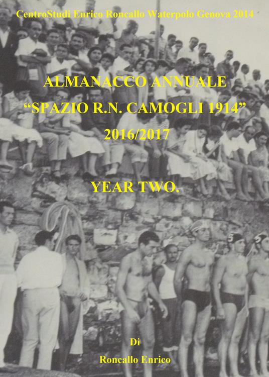 Almanacco annuale «Spazio R.N. Camogli 1914». Vol. 2: 2016-2017. - Enrico Roncallo - copertina