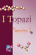 I topazi. Taccuino 1