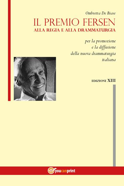 Il premio Fersen alla regia e alla drammaturgia per la promozione e la diffusione della nuova drammaturgia italiana. Tredecima edizione - Ombretta De Biase - copertina