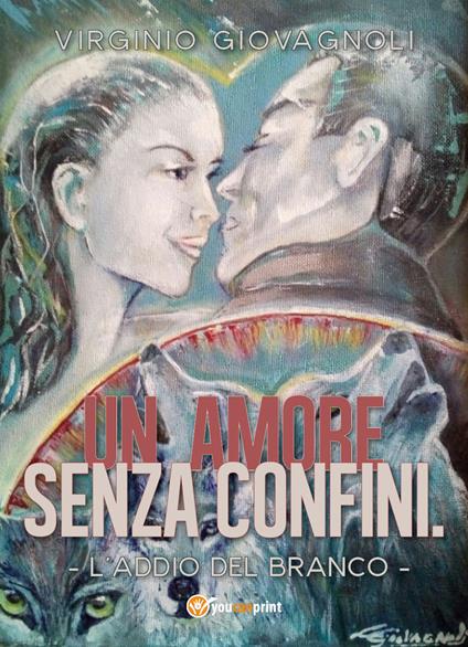 Un amore senza confini. L'addio del branco - Virginio Giovagnoli - copertina
