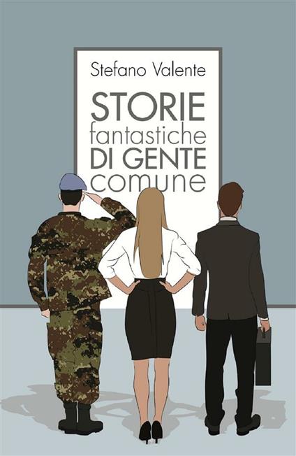 Storie fantastiche di gente comune - Stefano Valente - ebook