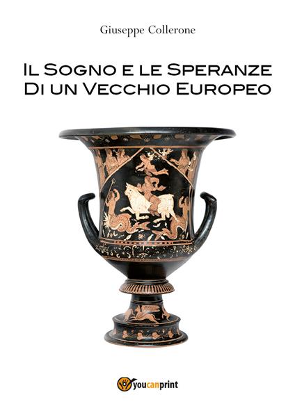 Il sogno e le speranze di un vecchio europeo - Giuseppe Collerone - copertina