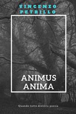 Animus anima. Quando tutto diventa poesia
