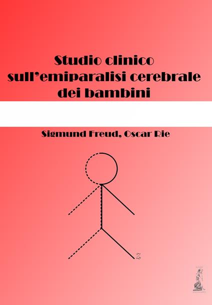 Studio clinico sull'emiparalisi cerebrale dei bambini - Sigmund Freud,Oscar Rie - copertina
