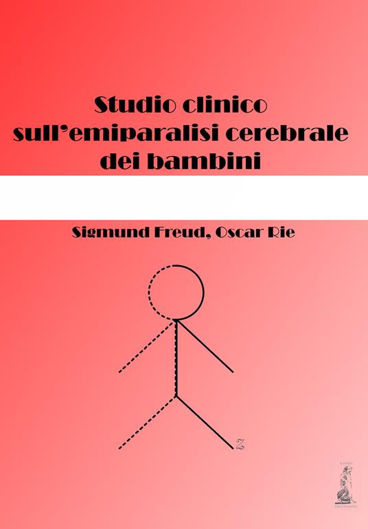 Studio clinico sull'emiparalisi cerebrale dei bambini - Sigmund Freud,Oscar Rie - copertina
