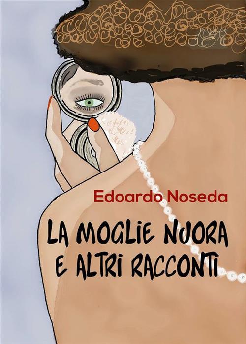 La moglie nuora e altri racconti - Edoardo Noseda - ebook