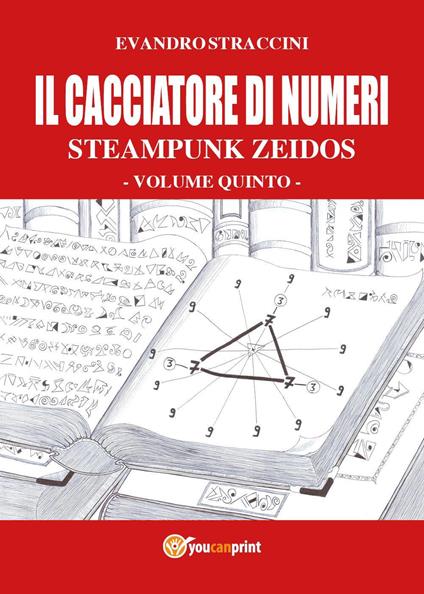 Il cacciatore di numeri. Steampunk zeidos. Vol. 5 - Evandro Straccini - copertina