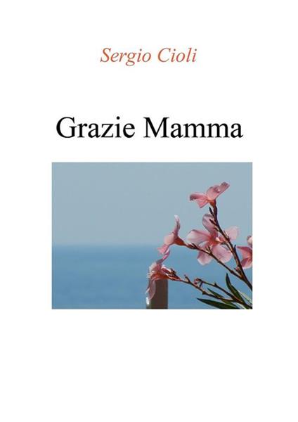 Grazie mamma - Sergio Cioli - ebook